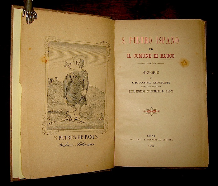 Giovanni Liberati S.Pietro Ispano e il comune di Bauco. Memorie 1888 Siena Tip. Arciv. S.Bernardino editrice